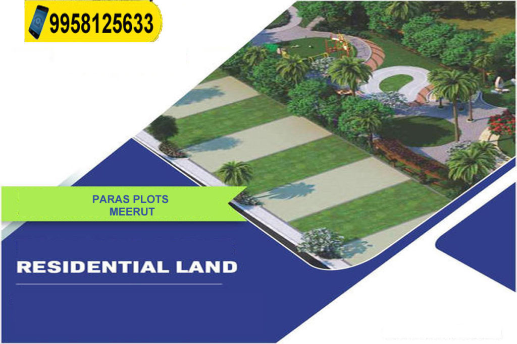 Upcoming Paras Plots Meerut Best Luxury Residential Plot and Best Attractive Returns 