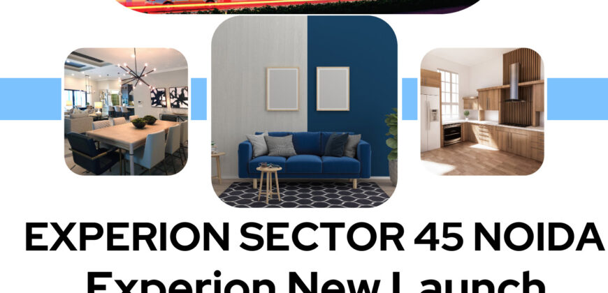 Experion Sector 45 Noida Expresway