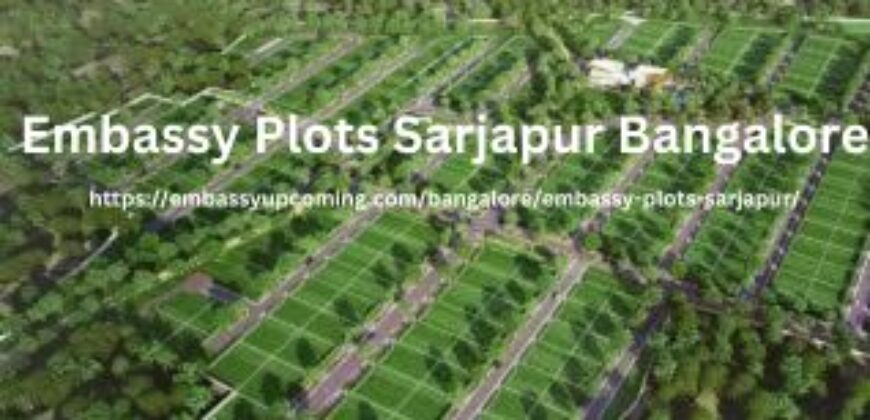 Land of Opportunities | Embassy Plots Sarjapur, Bangalore