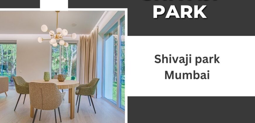 Moraj Shivaji Park Mumbai : A Dream of Luxury and Convenience
